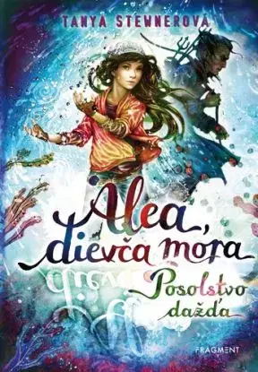 Alea, dievča mora 5: Posolstvo dažďa - Tanya Stewnerová, Anca Sturmová