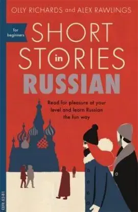 Short Stories in Russian for Beginners - Olly Richards, Alex Rawlings