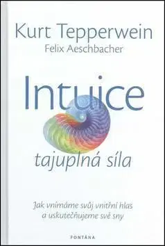Intuice tajuplná síla - Kurt Tepperwein