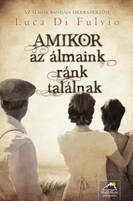 Amikor az álmaink ránk találnak - Luca Di Fulvio