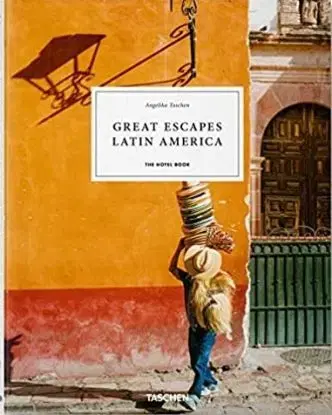 Great Escapes Latin America. The Hotel Book - Angelika Taschen