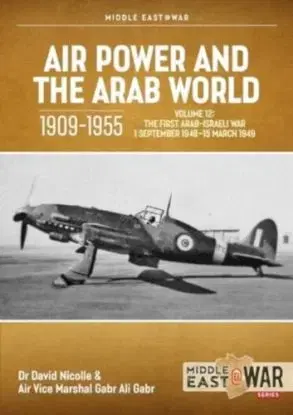 Air Power and the Arab World 1909-1955 Volume 12 - David Nicolle, Gabr Ali Gabr