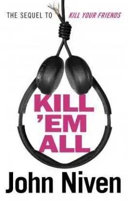 Kill 'Em All - John Niven