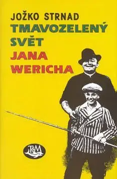 Tmavozelený svět Jana Wericha - Strnad Jožko