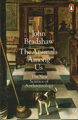 The Animals Among Us - Bradshaw John