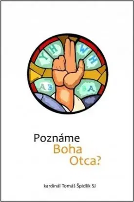 Poznáme Boha Otca? - Tomáš Špidlík