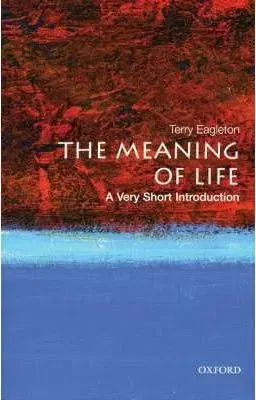 The Meaning of Life: A Very Short Introduction (Very Short Introductions) - Terry Eagleton