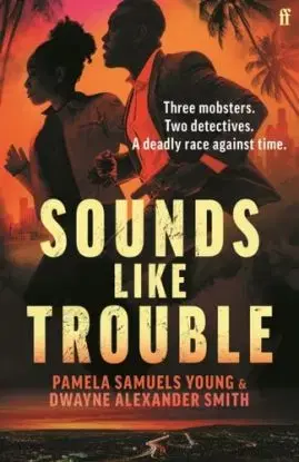 Sounds Like Trouble - Dwayne Alexander Smith, Pamela Samuels-Young