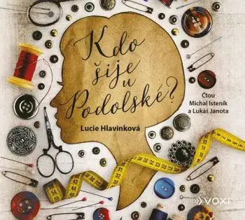 Kdo šije u Podolské (audiokniha) - Lucie Hlavinková