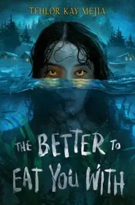 The Better to Eat You With - Tehlor Kay Mejia