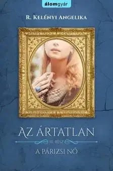 Az ártatlan 3. - A páriszi nő - Angelika R. Kelényi