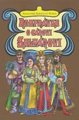 Rozprávka o cárovi Saltánovi - Alexander Sergejevič Puškin
