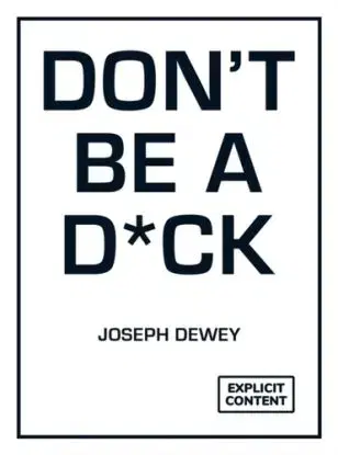 Don't Be a D*ck - Joseph Dewey