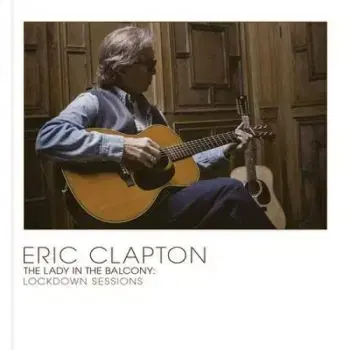 Clapton Eric - The Lady In The Balcony: Lockdown Sessions (Limited Deluxe Hardback Book) CD+DVD+BD - Eric Clapton