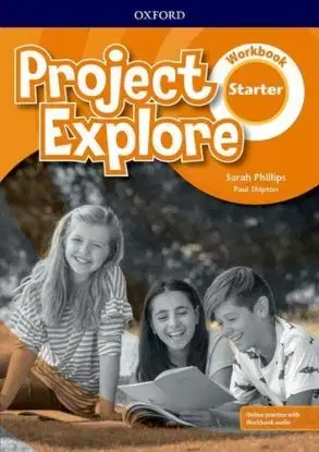 Project Explore Starter Workbook with Online Pack - Paul Shipton, Sarah Phillips