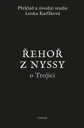 Řehoř z Nyssy o Trojici - Řehoř z Nyssy, Lenka Karfíková