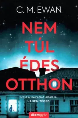 Nem túl édes otthon - C. M. Ewan