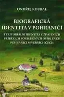 Biografická identita v pohraničí - Ondřej Roubal