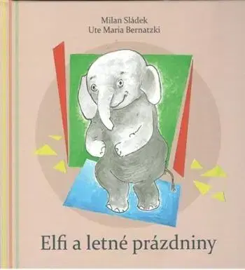 Elfi a letné prázdniny - Milan Sládek, Ute Maria Bernatzki, Marián Hatala, Milan Sládek