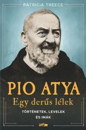 Pio atya - Egy derűs lélek - Patricia Treece