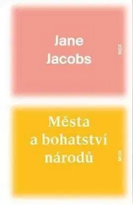 Města a bohatství národů - Jane Jacobs