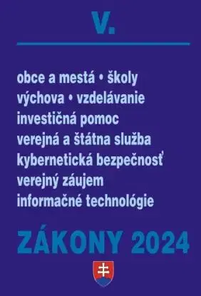 Zákony V 2024 – Štátna a verejná správa, školy a obce – Úplné znenie po novelách k 1. 1. 2024