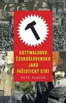 Gottwaldovo Československo jako fašistický stát - Petr Placák