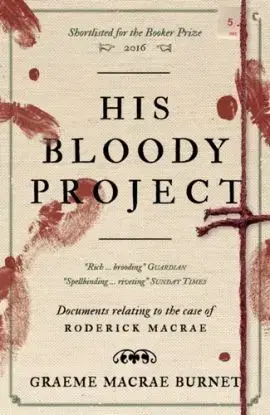 His Bloody Project - Graeme Macrae Burnet