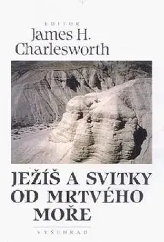Ježíš a svitky od Mrtvého moře - Charlesworth J.H.
