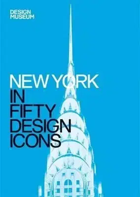 New York in Fifty Design Icons - Julie Iovine