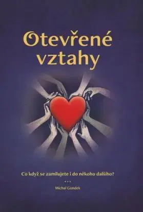 Otevřené vztahy - Co když se zamilujete i do někoho dalšího? - Michal Gondek