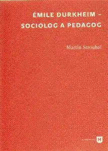 Émile Durkheim - sociolog a pedagog - Martin Strouhal