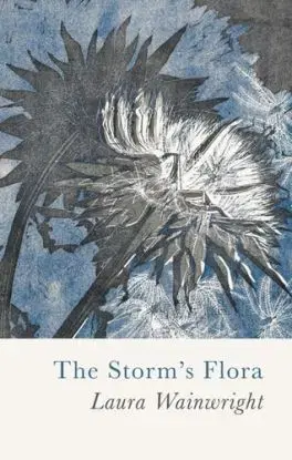 The Storm's Flora - Laura Wainwright
