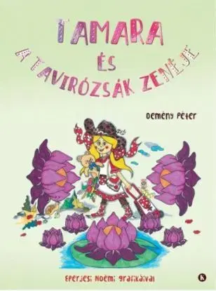 Tamara és a tavirózsák zenéje - Péter Demény