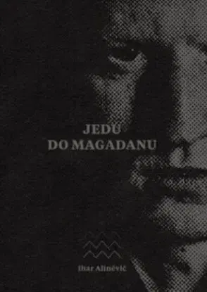 Jedu do Magadanu - Ihar Aliněvič