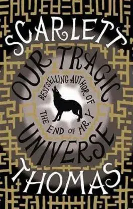 Our Tragic Universe - Scarlett Thomas