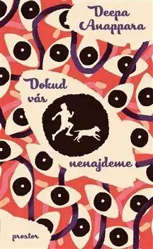 Dokud vás nenajdeme - Deepa Anappara