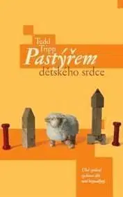Pastýřem dětského srdce - Tedd Tripp