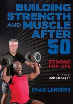 Building Strength and Muscle After 50 - Chad Landers