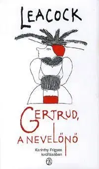 Gertrud, a nevelőnő - Stephen Leacock