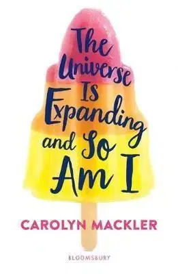 The Universe Is Expanding and So Am I - Carolyn Macklerová