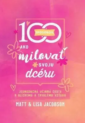 100 spôsobov, ako milovať svoju dcéru - Matt Jacobson, Lisa Jacobson
