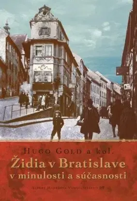 Židia v Bratislave v minulosti a súčasnosti - Hugo Gold