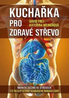 Kuchařka pro zdravé střevo - Kateřina Weinerová, David Frej
