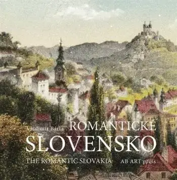 Romantické Slovensko / The Romantic Slovakia - Vladimír Bárta