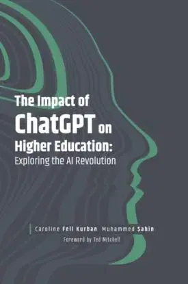 The Impact of ChatGPT on Higher Education - Caroline Fell Kurban, Muhammed Sahin