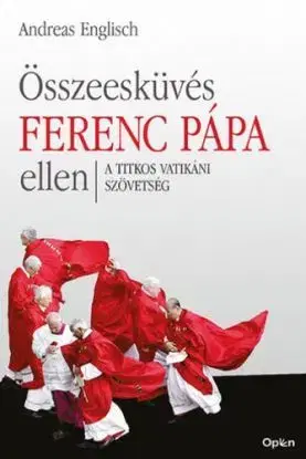 Összeesküvés Ferenc pápa ellen - Andreas Englisch, Zsuzsanna Szabó