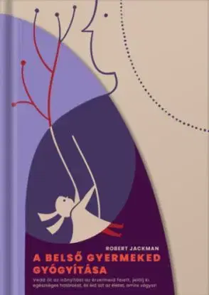 A belső gyermeked gyógyítása - Robert Jackman