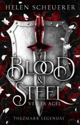 Blood & Steel - Vér és acél (Különleges kiadás) - Helen Scheuerer
