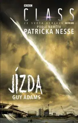 Jízda (Class 1 ze světa seriálu Doctor Who) - Adams Guy, Patrick Ness